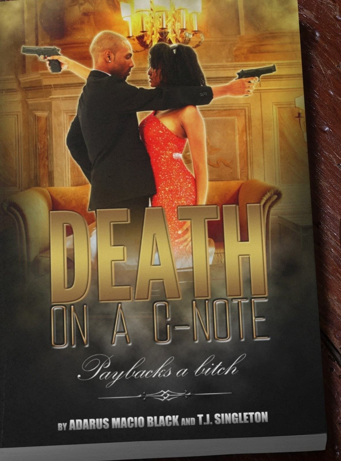 Death on a C-Note by Adarus Macio Black and T.J. Singleton, published by Reentry Live Books.