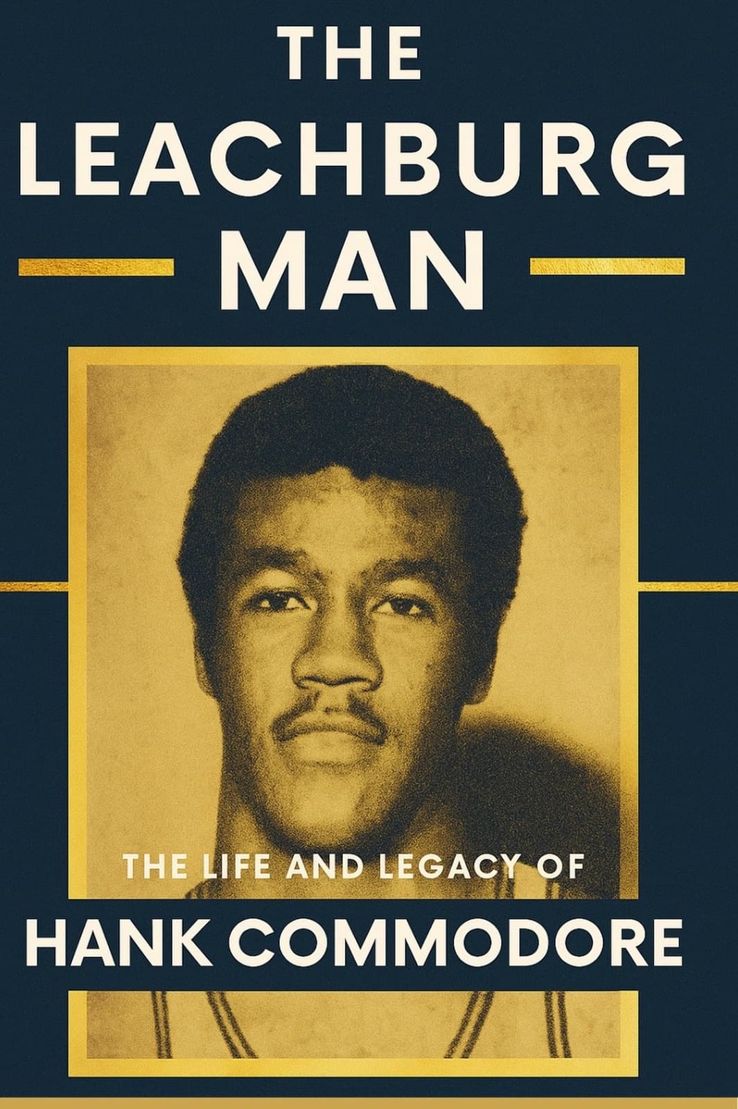The Leachburg Man: The Life and Legacy of Hank Commodore by author attribution not provided, published by Reentry Live Books.